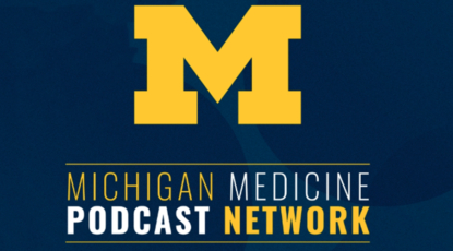 Michigan Medicine Podcast Network text is maize and white on navy background with maize block M.