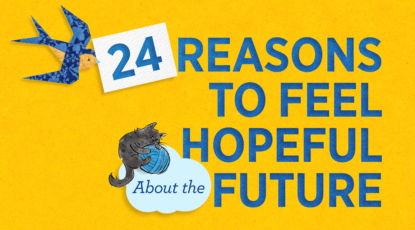 Graphi that reads 24 reasons to feel hopeful about the future. Background is maize with blue lettering. Imagery includes an origami bird and a kittie with a ball of yarn.