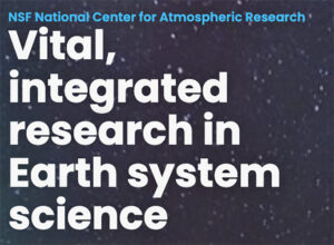 A screen shot from the website of the National Center for Atmospheric Research reads: Vital, integrated research in Earth system science.